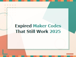 Expired Maker Codes That Still Work 2025 – Valid & Active Codes