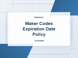 Maker Codes Expiration Date Policy