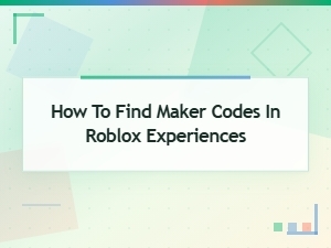 How to Find Maker Codes in Roblox Experiences: Step-by-Step Guide