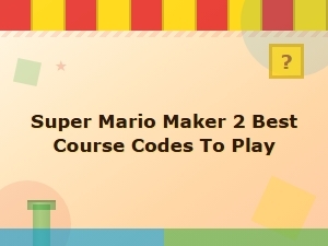 Super Mario Maker 2 Best Course Codes You Need to Play Right Now