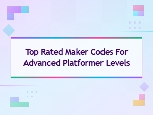 Top Rated Maker Codes for Advanced Platformer Levels You Need to Try