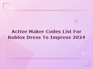 How to Redeem Active Maker Codes for Roblox Dress to Impress 2024