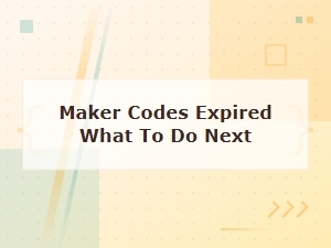 Expired Maker Codes: What to Do Next and How to Redeem New Ones