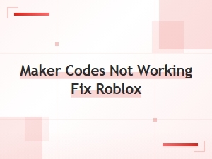 Fix Maker Codes Not Working in Roblox - Easy Redemption Guide
