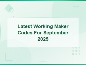 Latest Working Maker Codes for September 2025 – Updated Free Rewards