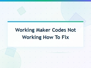 Working Maker Codes Not Working How to Fix - Troubleshooting Guide
