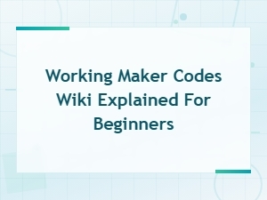 Working Maker Codes Wiki Explained for Beginners - Complete Guide